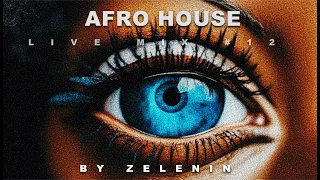 ZELENIN @12 Music DJ Mix 2024 [afro house mix] Live DJ Set 4k