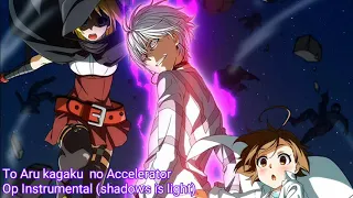 Toaru kagaku No Accelerator Op Shadow is the light instrumental karaoke