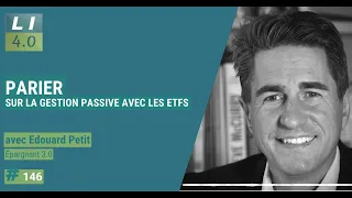 146 – Parier sur la gestion passive avec les ETFs, avec Edouard Petit (Épargnant 3.0)