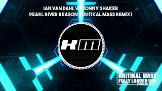 Ian Van Dahl vs Jonny Shaker - Pearl River Reason (Kritikal Mass Remix)