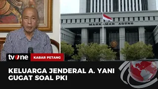 Gugat soal Keppres G30S PKI, Putra Jenderal A. Yani: Jangan Putar Balikan Sejarah! | Kabar Petang