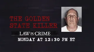 Golden State Killer on Law&Crime Monday @ 1230 PM ET