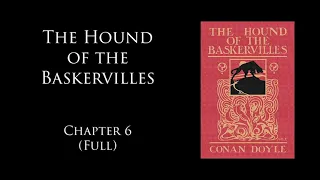 A Taste of The Hound of the Baskervilles: Chapter 6 (Full)