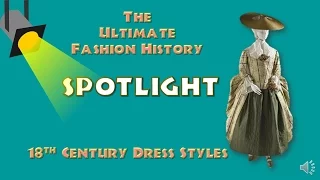 SPOTLIGHT: 18th Century Dress Styles (An Ultimate Fashion History Special)