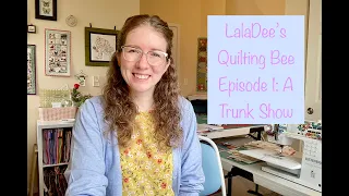 LalaDee's Quilting Bee: Episode #1- A Trunk Show