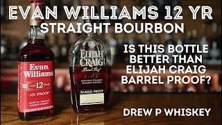 Evan Williams 12 Year 101 Proof Bourbon - Is it better than Elijah Craig Barrel Proof?