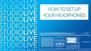 How to set up your headphones on StudioLive Series III digital mixers