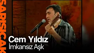 Cem Yıldız - İmkansız Aşk (Sarı Sıcak)