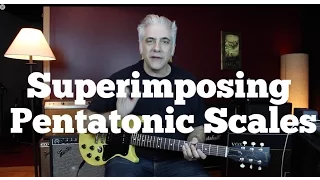 Superimposing Pentatonics - Using Multiple Pentatonics Over One Chord