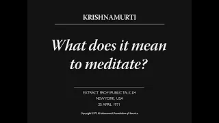 What does it mean to meditate? | J. Krishnamurti