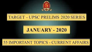 Target - UPSC Prelims 2020 Series || Current Affairs || January 2020 || 55 Important Topics ||