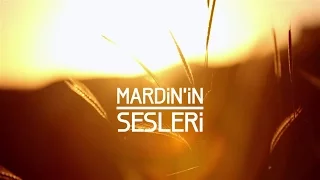 MARDİN'İN SESLERİ - SOUNDS OF MARDIN