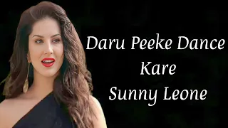 Daaru Peeke Dance Lyrics | Sunny Leone | Neha Kakkar