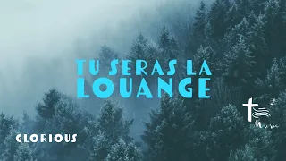 Tu seras la louange — Glorious