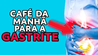 3 TIPOS DE CAFÉ DA MANHÃ PARA ALIVIAR A GASTRITE - DR CHARLES GENEHR