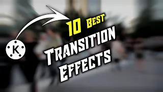 10 Best Transition Effects For Video Editing | Best Transition Effects In kinemaster |  2021