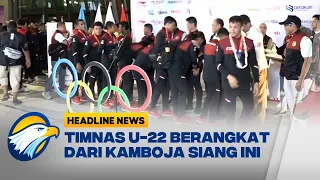 Timnas U-22 Tiba di Tanah Air Sore ini