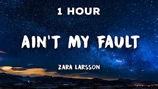 [1 Hour] Ain't My Fault - Zara Larsson | 1 Hour Loop