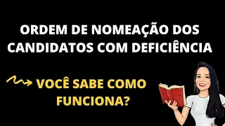 ORDEM DE NOMEAÇÃO DOS CANDIDATOS COM DEFICIÊNCIA | SAIBA COMO FUNCIONA A ORDEM DE NOMEAÇÃO