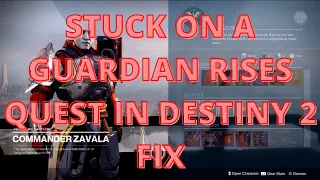 Destiny 2 - STUCK ON A GUARDIAN RISES QUEST FIX/SOLUTION