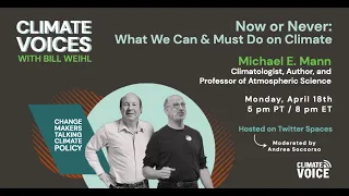 [ClimateVoices Ep. 11] Now or Never: What We Can & Must Do to Act on Climate — Michael E. Mann