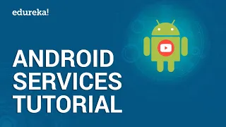 Android Services Tutorial |  Background Tasks and Services | Android Development Training | Edureka