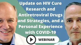 Update on HIV Cure Research and Antiretroviral Drugs and Strategies, and a Personal Experience...