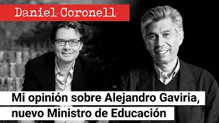 Mi opinión sobre Alejandro Gaviria, nuevo Ministro de Educación en Colombia