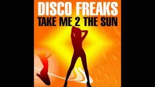 Disco Freaks - Take Me 2 The Sun (Freemasons Edit Remix)