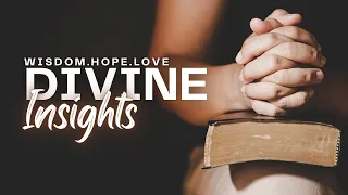 "Divine Insights: Wisdom, Hope, and Love from the Scriptures"