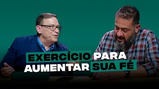 Exercício para aumentar a fé // Abe Huber e Luciano Subirá