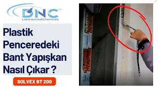 Plastik Pimapen (pvc) Penceredeki Kurumuş Yapışkan Bantlar Nasıl Çıkar ?Solvex BT 200