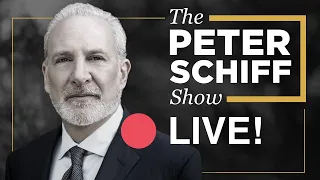 🔴 LIVE! - The Peter Schiff Show Podcast - Ep 846