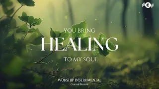 YOU BRING HEALING TO MY SOUL - Soaking worship instrumental | Prayer and Devotional