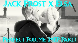 Jack Frost x Elsa | Perfect For Me (MEP Part) (For @KiaraLionessTM)