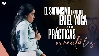 EL SATANISMO ENVUELTO EN EL YOGA Y OTRAS PRÁCTICAS ORIENTALES - Pastora Yesenia Then [Discipulado]