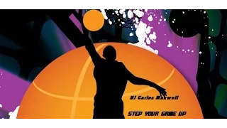 DJ Carlos Maxwell - STEP YOUR GAME UP