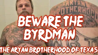 The Infamous Byrdman From The Aryan Brotherhood of Texas