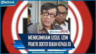 Menkumham Yasonna Laoly Usul Izin Praktik Dokter Jadi Domain Negara Bukan IDI