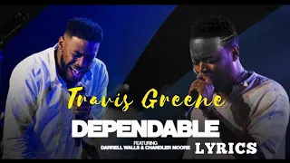 Travis Greene - DEPENDABLE X Darrel Walls & Chandler Moore (Official Lyrics)