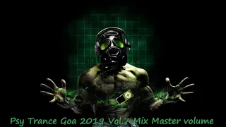 Psy Trance Goa 2019 Vol 7 Mix Master volume HD