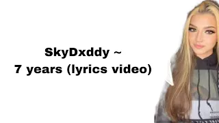 SkyDxddy ~ 7 years (lyrics video)
