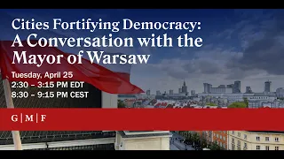 Cities Fortifying Democracy: A Conversation with the Mayor of Warsaw