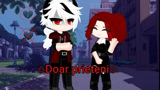 ~Gacha nox~ ◇Doar prieteni◇