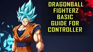 Dragon Ball FighterZ - Basic Guide for Controller