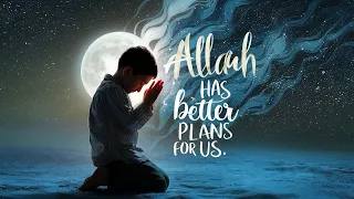 Allah has better plans for you|Trust Allah#islamic_video#muftimenk