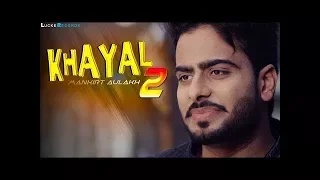 Khayal 2 (Full Video) - Mankirt Aulakh | Sukh Sanghera | New Punjabi Songs 2018