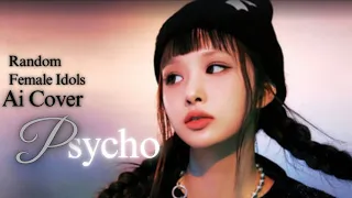 「AI COVER」| Psycho | How Would Random Idols Sing (og by Red Velvet)