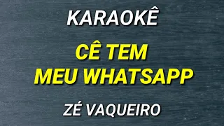 KARAOKÊ - CÊ TEM MEU WHATSAPP (MEIA NOITE) - ZÉ VAQUEIRO - KARAOKÊ KEY