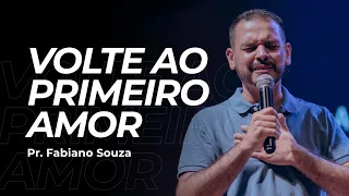 Volte ao primeiro amor - Fabiano Souza | Abba Pai Church